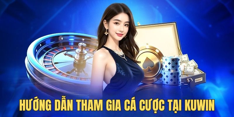 Hướng dẫn người mới trình tự tham gia tại Kuwin