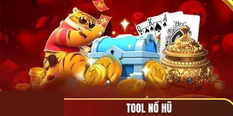 Tool nổ hũ là gì?